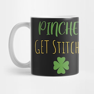 Pinches Get Stitches Funny Patricks Day Mug